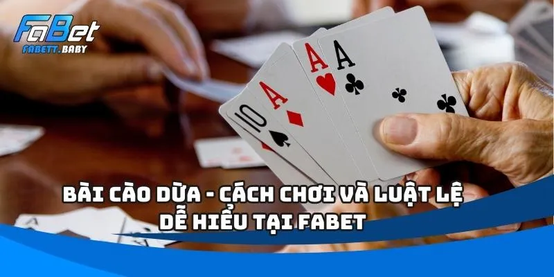 Bài Cào Dừa - Cách Chơi Và Luật Lệ Dễ Hiểu Tại FABET