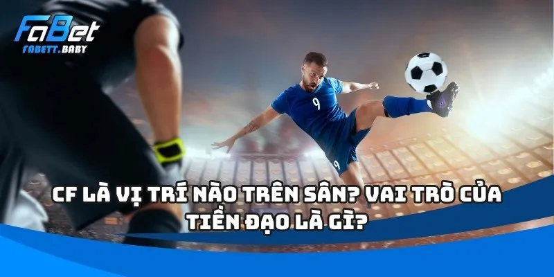 CF là vị trí nào trên sân