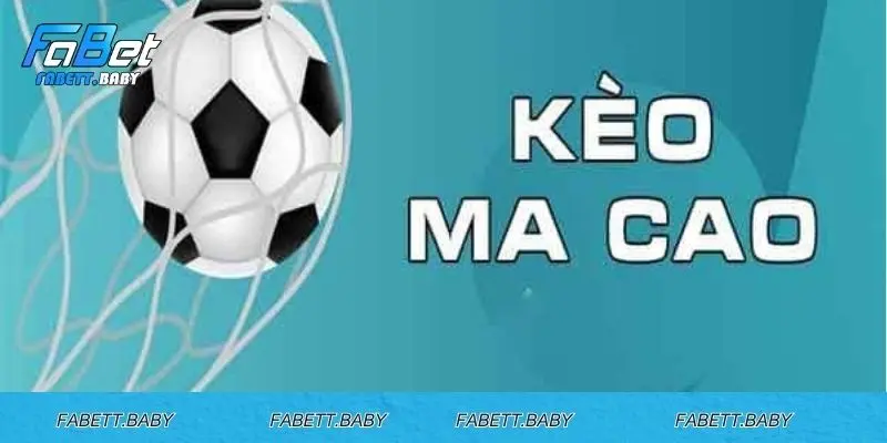 Tìm hiểu chi tiết kèo bóng đá Ma Cao