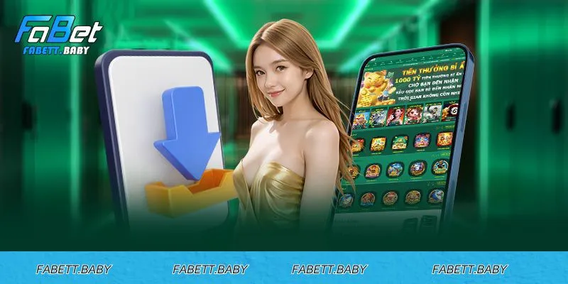 Đảm bảo tải app FABET từ trang chính thức