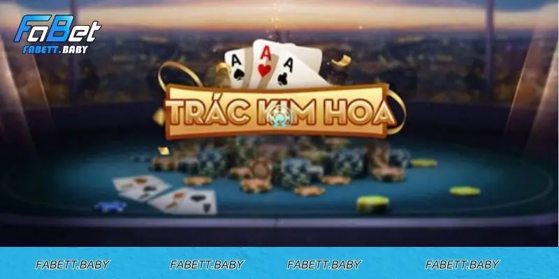 Giới thiệu game trác kim hoa là gì và sức hút của trò chơi